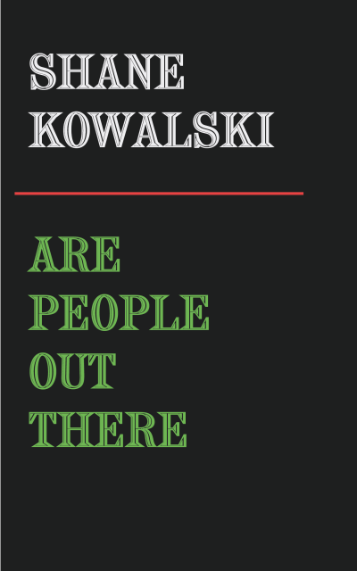 PRE-ORDER: Are People Out There by Shane Kowalski